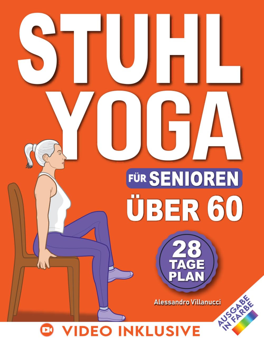 Stuhl-Yoga für Senioren: 28-Tage-Challenge zum Abnehmen mit Übungstabelle | 10-Minuten-Übungen für Anfänger - farbig illustrierte Ausgabe