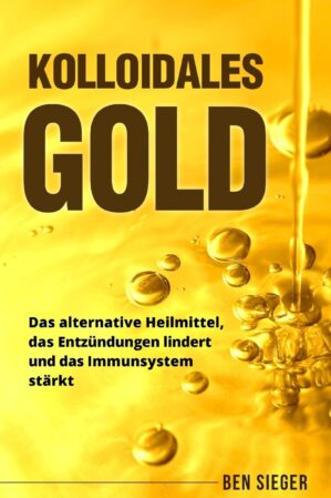 Kolloidales Gold: Das alternative H...