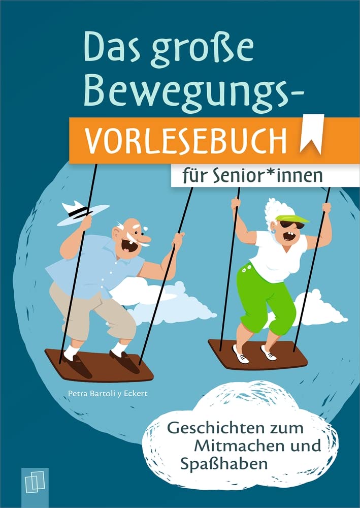 Das große Bewegungsvorlesebuch für Senioren und Seniorinnen: Geschichten zum Mitmachen und Spaßhaben