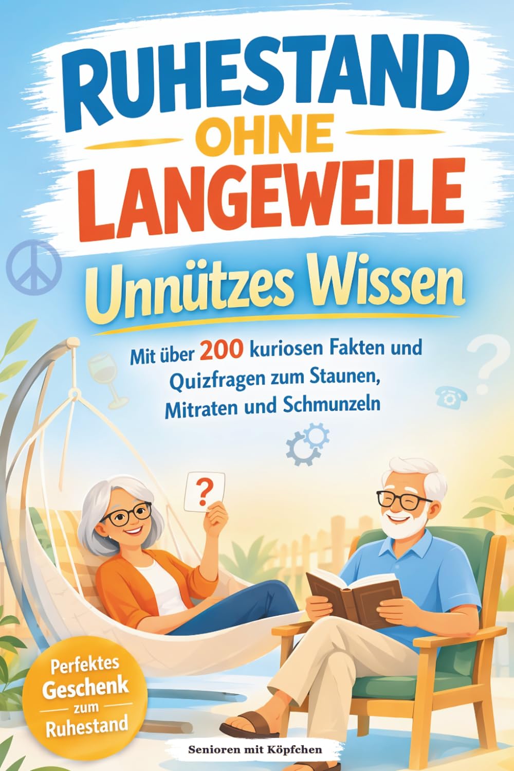 Unnützes Wissen: für Senioren, die es wissen wollen