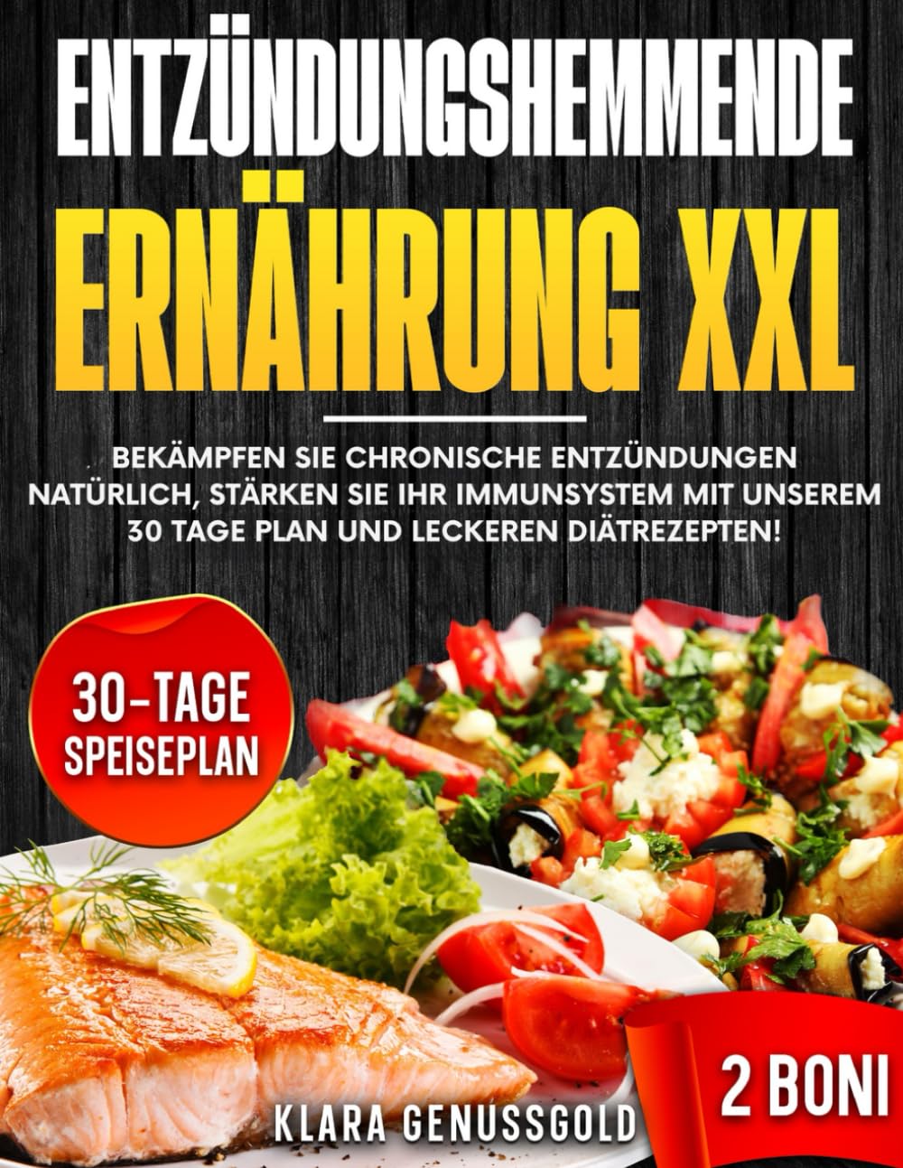 Entzündungshemmende Ernährung XXL: Bekämpfen Sie chronische Entzündungen und stärken Sie Ihr Immunsystem auf natürliche Weise mit unserem 30-Tage-Plan und leckeren Diätrezepten