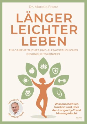 Länger Leichter Leben: Ein ganzhei...