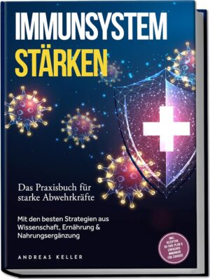 Immunsystem stärken: Das Praxisbuc...