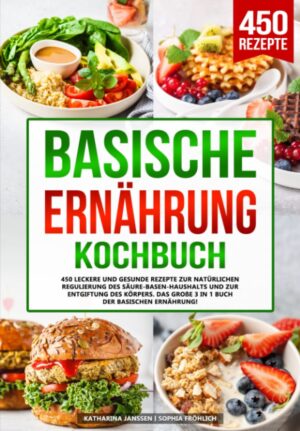 Basische Ernährung Kochbuch: 450 l...