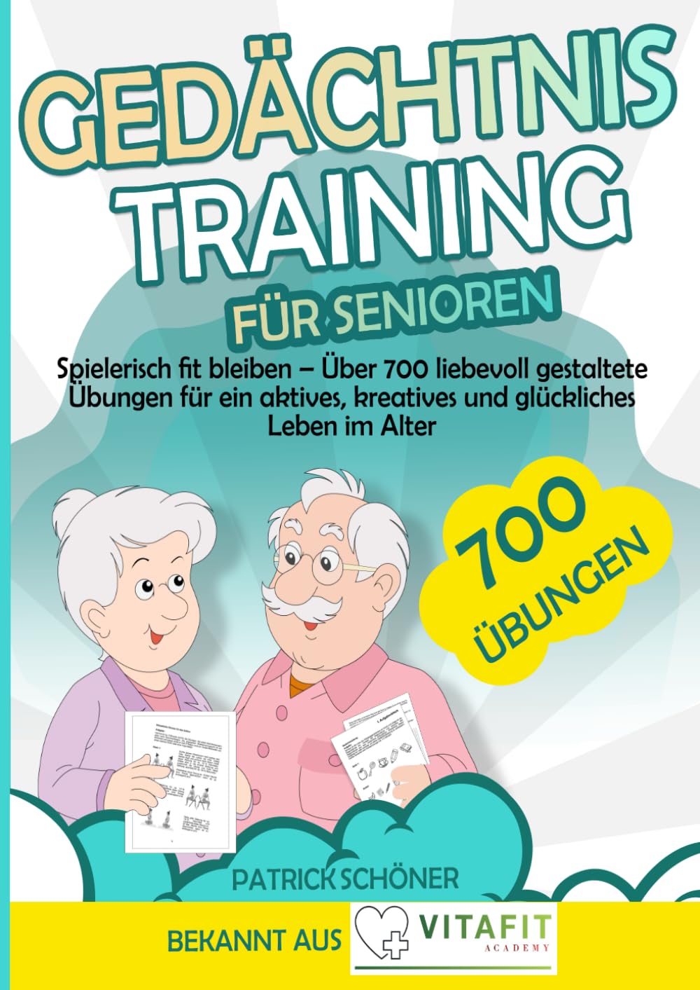 Gedächtnistraining für Senioren: Spielerisch fit bleiben – Über 700 liebevoll gestaltete Übungen für ein aktives, kreatives und glückliches Leben im Alter
