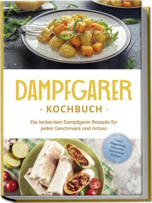 Dampfgarer Kochbuch: Die leckersten...