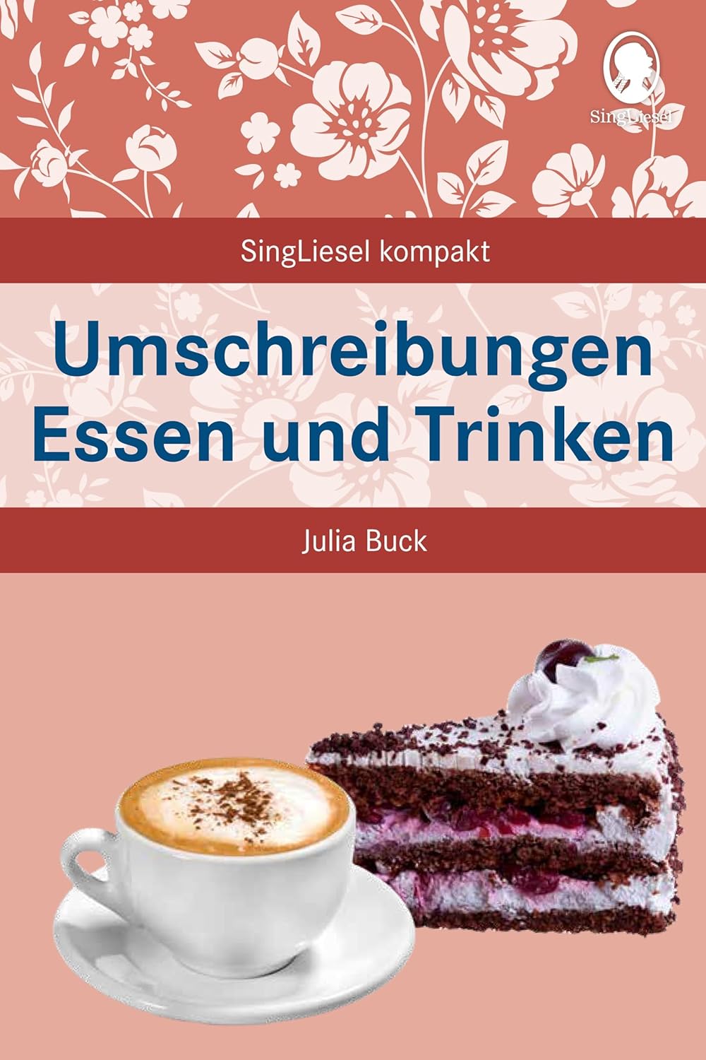 Umschreibungen Essen und Trinken: Beschäftigung und Gedächtnistraining für Senioren mit Demenz. Beliebt und bewährt bei Senioren (SingLiesel Kompakt. ... für Senioren. Auch mit Demenz)