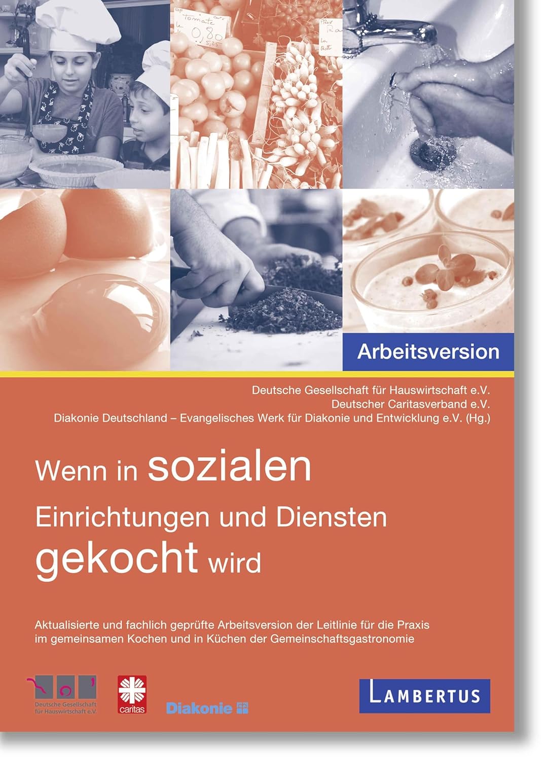 Wenn in sozialen Einrichtungen und Diensten gekocht wird: Gute Hygienepraxis, gute Herstellungspraxis und HACCP-gestützte Maßnahmen - Aktualisierte ... und in Küchen der Gemeinschaftsgastronomie