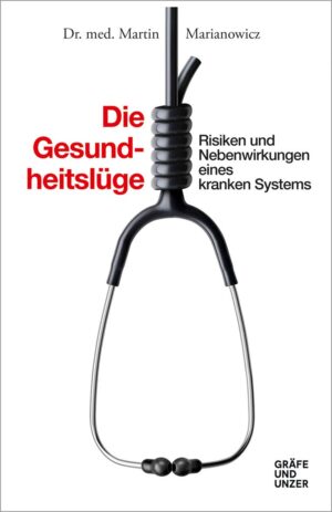 Die Gesundheitslüge: Risiken und N...