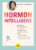 Hormon-Intelligenz: Ihr Kompass für Wege aus der Depression, Endometriose, Gewichtszunahme, PMS und Unfruchtbarkeit – mit dem erfolgreichen … Einzeltitel Gesundheit/Alternativheilkunde)