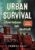 Urban Survival – Überleben im Notfall: Das ultimative Survival Buch – Optimale Krisenvorsorge: Prepping, Selbstversorgung, Fluchtrucksack, Blackout und vieles mehr!
